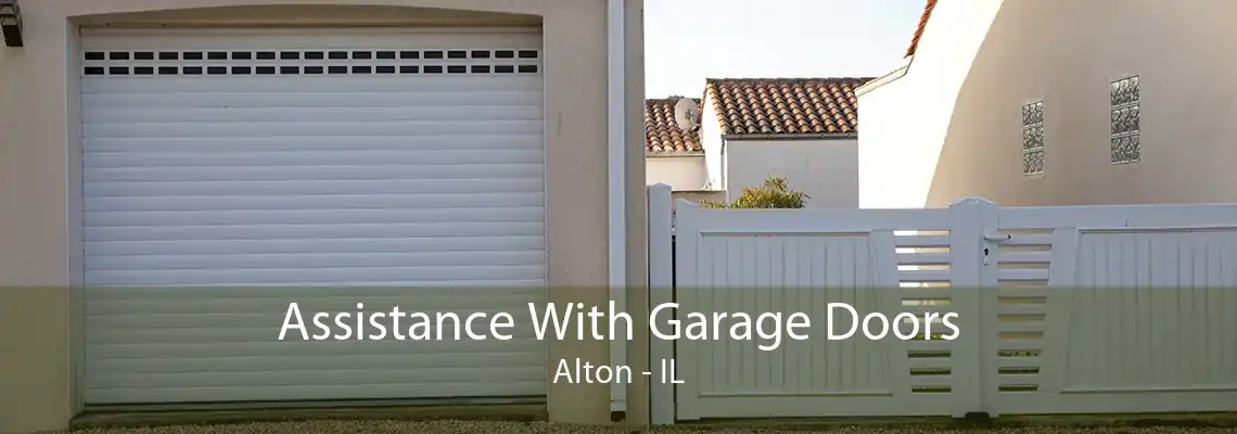 Assistance With Garage Doors Alton - IL