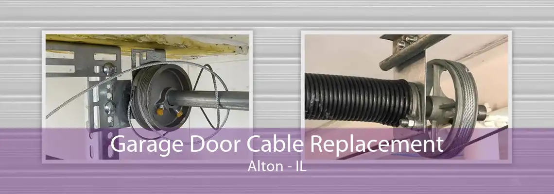 Garage Door Cable Replacement Alton - IL