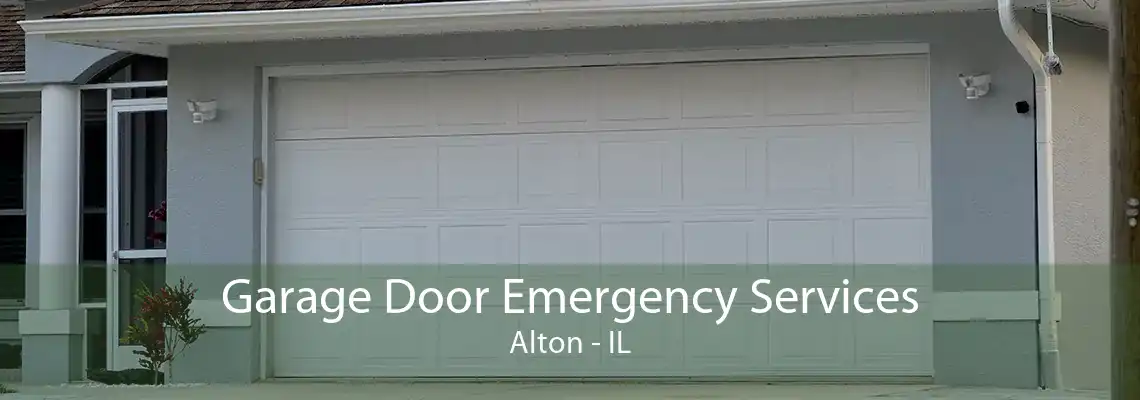 Garage Door Emergency Services Alton - IL