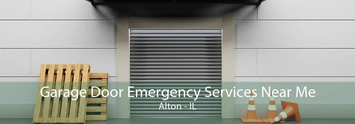 Garage Door Emergency Services Near Me Alton - IL