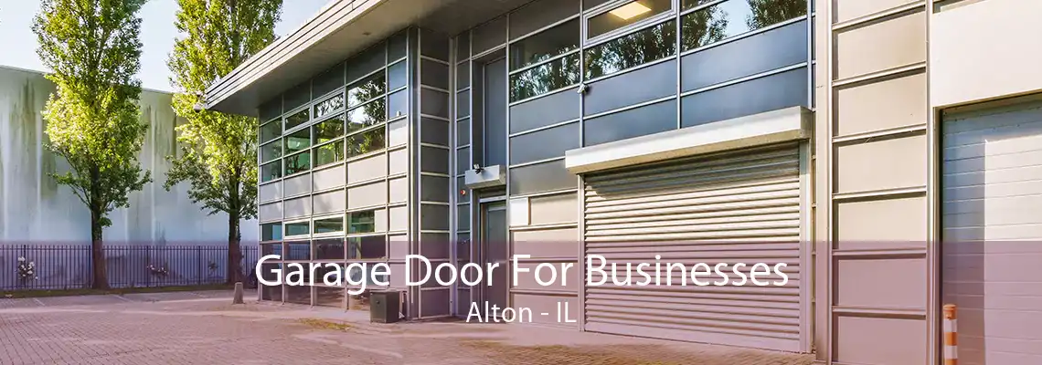 Garage Door For Businesses Alton - IL