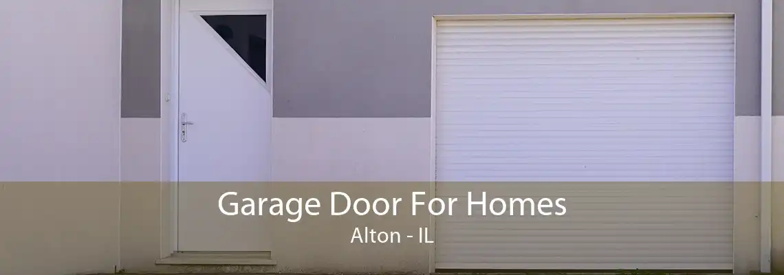 Garage Door For Homes Alton - IL