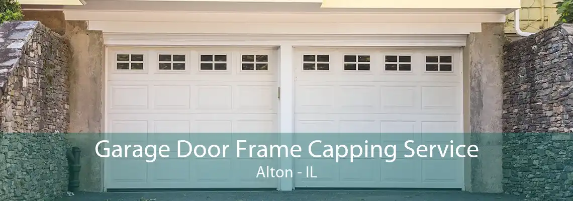 Garage Door Frame Capping Service Alton - IL