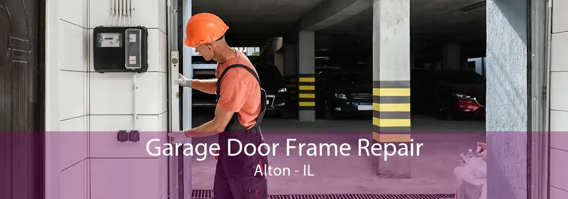 Garage Door Frame Repair Alton - IL