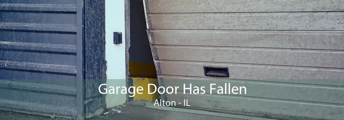 Garage Door Has Fallen Alton - IL