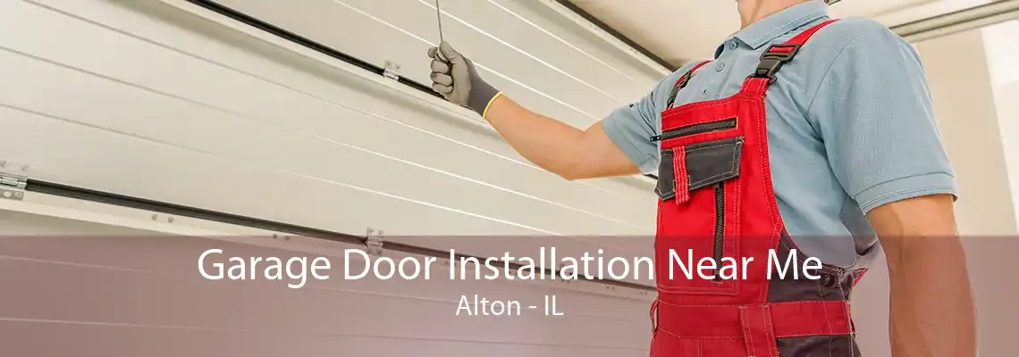 Garage Door Installation Near Me Alton - IL