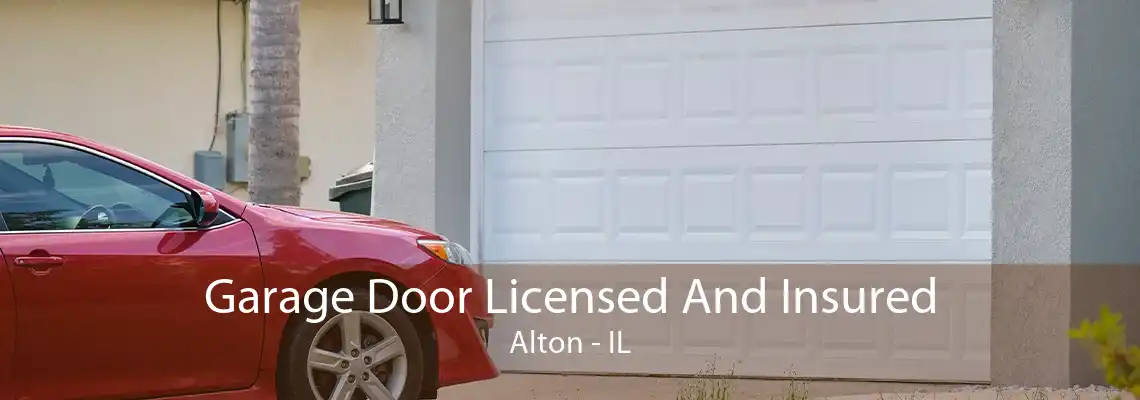 Garage Door Licensed And Insured Alton - IL