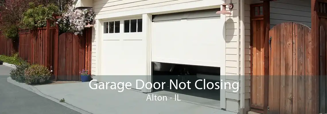 Garage Door Not Closing Alton - IL