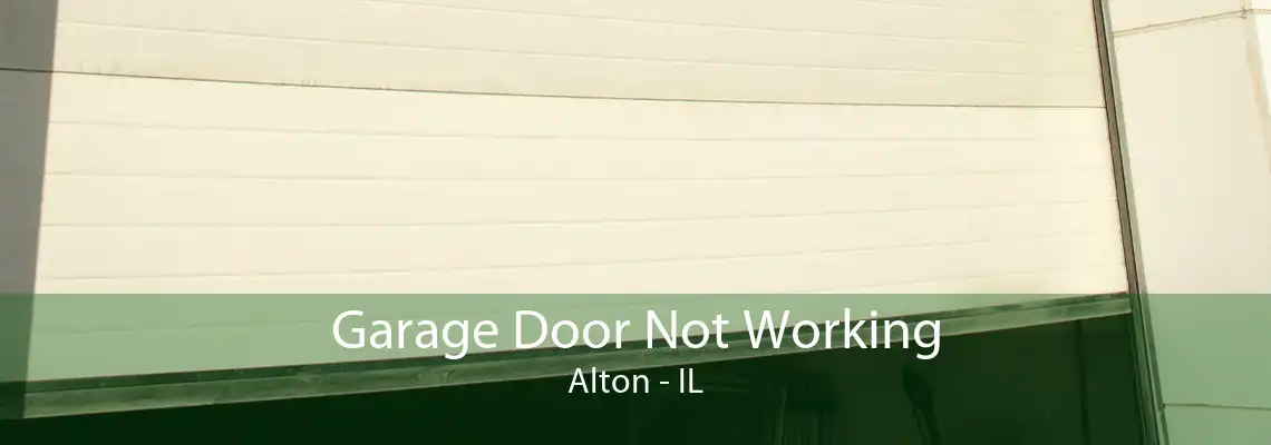 Garage Door Not Working Alton - IL