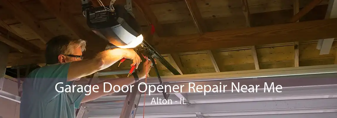 Garage Door Opener Repair Near Me Alton - IL