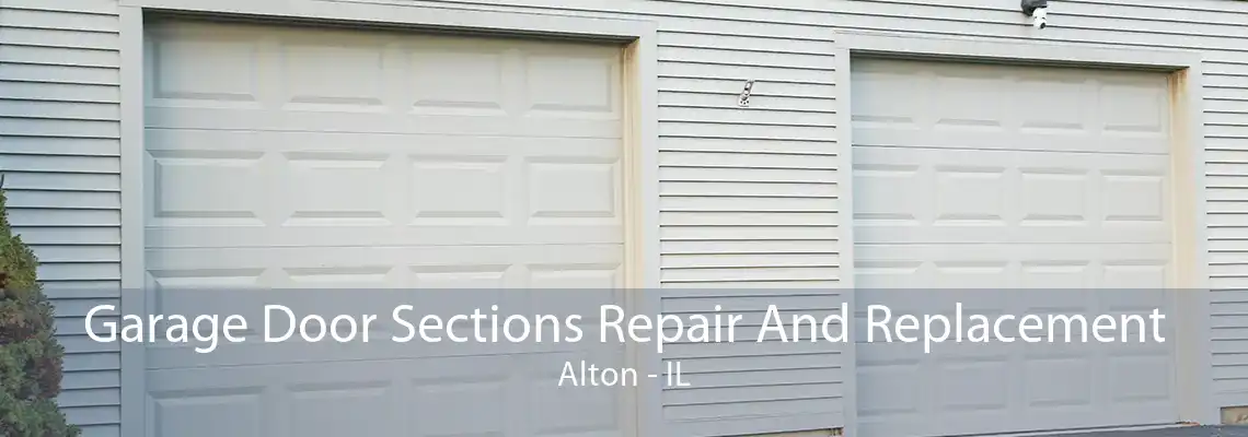 Garage Door Sections Repair And Replacement Alton - IL