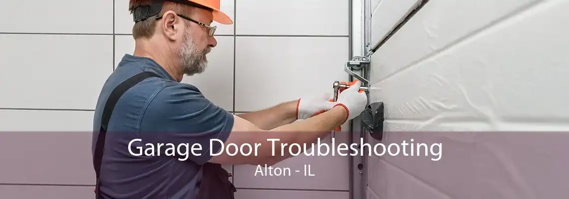 Garage Door Troubleshooting Alton - IL