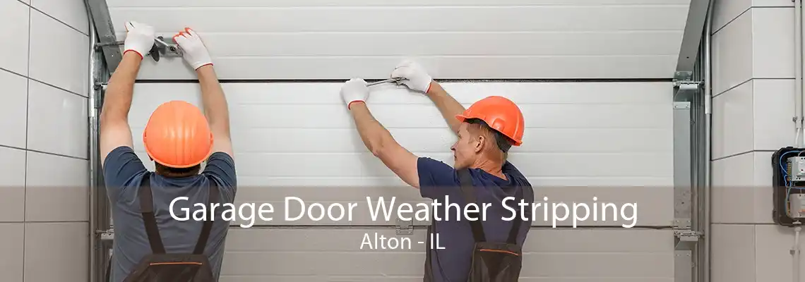 Garage Door Weather Stripping Alton - IL