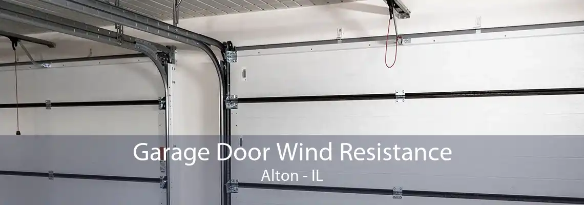 Garage Door Wind Resistance Alton - IL