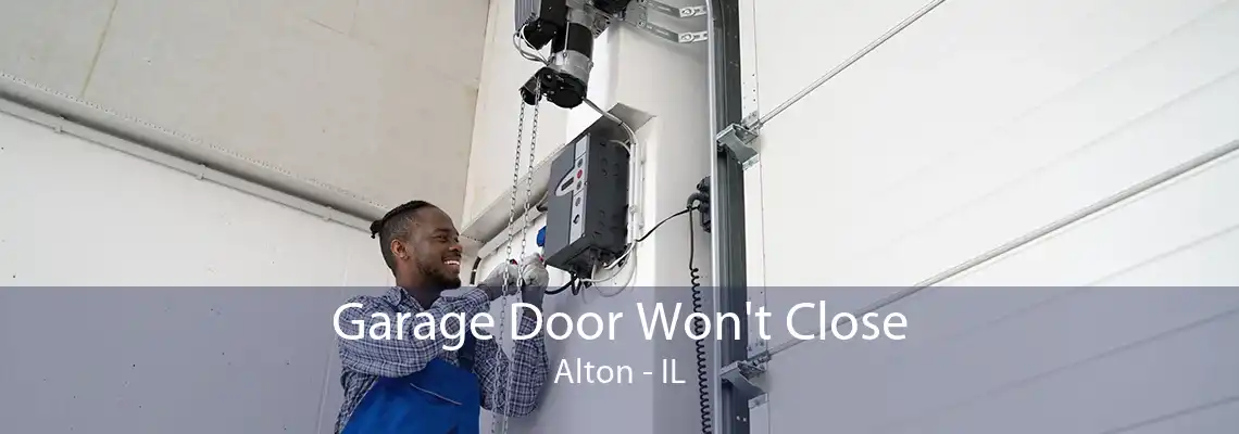 Garage Door Won't Close Alton - IL