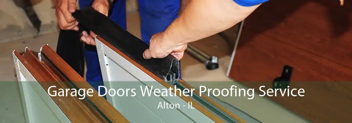 Garage Doors Weather Proofing Service Alton - IL