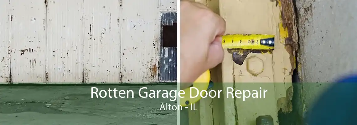 Rotten Garage Door Repair Alton - IL